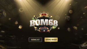 Bom68 - Nhà cái uy tín và chuyên nghiệp